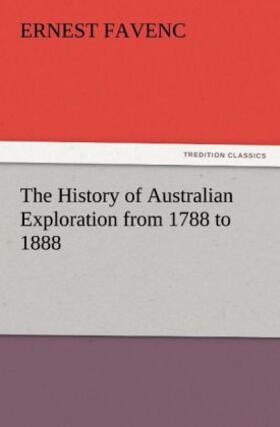 Favenc |  The History of Australian Exploration from 1788 to 1888 | Buch |  Sack Fachmedien