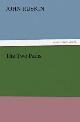Ruskin |  The Two Paths | Buch |  Sack Fachmedien