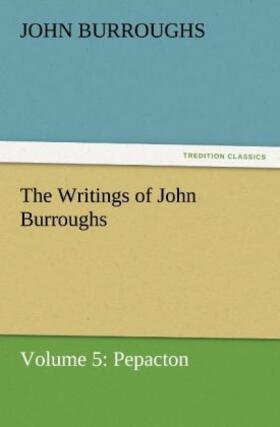 Burroughs |  The Writings of John Burroughs | Buch |  Sack Fachmedien