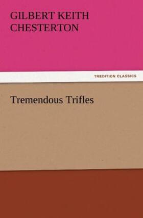 Chesterton |  Tremendous Trifles | Buch |  Sack Fachmedien