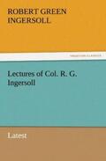 Ingersoll |  Lectures of Col. R. G. Ingersoll | Buch |  Sack Fachmedien