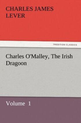 Lever |  Charles O'Malley, The Irish Dragoon | Buch |  Sack Fachmedien