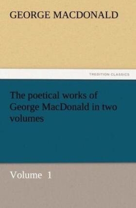 Macdonald |  The poetical works of George MacDonald in two volumes | Buch |  Sack Fachmedien
