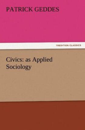 Geddes |  Civics: as Applied Sociology | Buch |  Sack Fachmedien