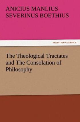 Boethius |  The Theological Tractates and The Consolation of Philosophy | Buch |  Sack Fachmedien