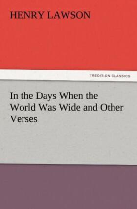 Lawson | In the Days When the World Was Wide and Other Verses | Buch | 978-3-8424-3677-0 | www.sack.de
