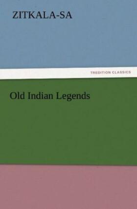 Zitkala-Sa |  Old Indian Legends | Buch |  Sack Fachmedien