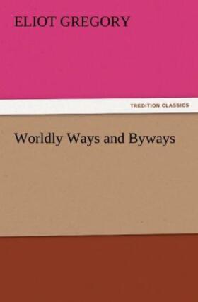 Gregory |  Worldly Ways and Byways | Buch |  Sack Fachmedien