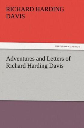 Davis |  Adventures and Letters of Richard Harding Davis | Buch |  Sack Fachmedien