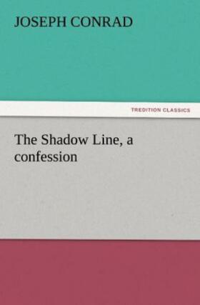 Conrad |  The Shadow Line, a confession | Buch |  Sack Fachmedien