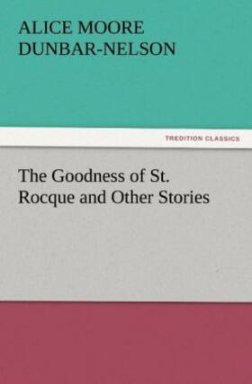 Dunbar-Nelson |  The Goodness of St. Rocque and Other Stories | Buch |  Sack Fachmedien