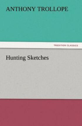 Trollope |  Hunting Sketches | Buch |  Sack Fachmedien