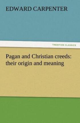 Carpenter |  Pagan and Christian creeds: their origin and meaning | Buch |  Sack Fachmedien