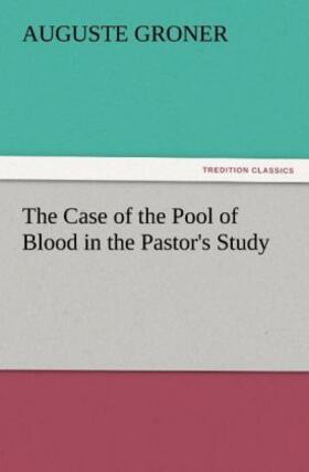 Groner |  The Case of the Pool of Blood in the Pastor's Study | Buch |  Sack Fachmedien