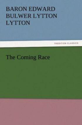 Lytton | The Coming Race | Buch | 978-3-8424-4158-3 | www.sack.de