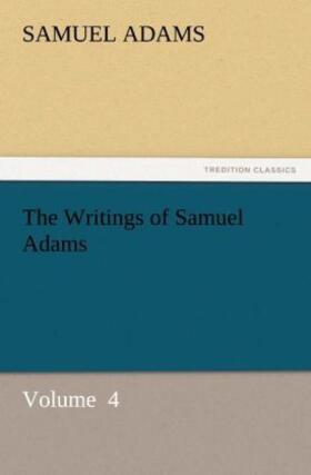 Adams |  The Writings of Samuel Adams | Buch |  Sack Fachmedien