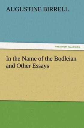 Birrell |  In the Name of the Bodleian and Other Essays | Buch |  Sack Fachmedien