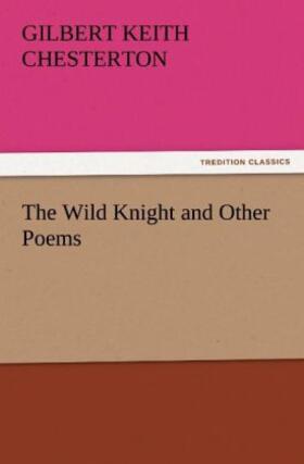 Chesterton |  The Wild Knight and Other Poems | Buch |  Sack Fachmedien