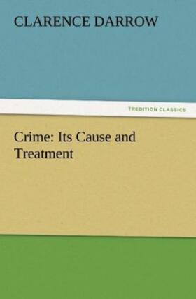 Darrow |  Crime: Its Cause and Treatment | Buch |  Sack Fachmedien