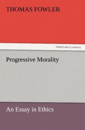 Fowler |  Progressive Morality | Buch |  Sack Fachmedien
