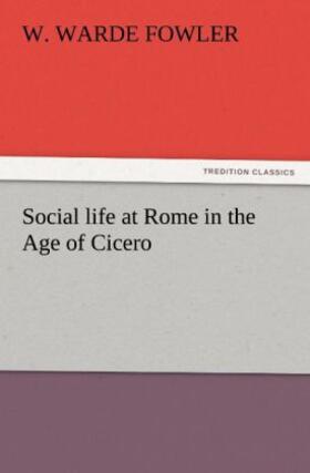 Fowler |  Social life at Rome in the Age of Cicero | Buch |  Sack Fachmedien