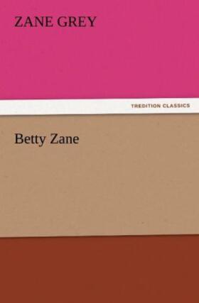 Grey |  Betty Zane | Buch |  Sack Fachmedien