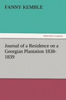Kemble |  Journal of a Residence on a Georgian Plantation 1838-1839 | Buch |  Sack Fachmedien