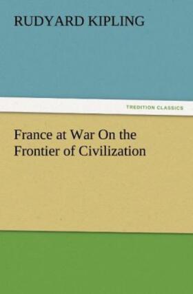 Kipling |  France at War On the Frontier of Civilization | Buch |  Sack Fachmedien