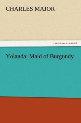 Major |  Yolanda: Maid of Burgundy | Buch |  Sack Fachmedien