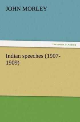 Morley |  Indian speeches (1907-1909) | Buch |  Sack Fachmedien