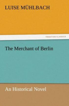Mühlbach |  The Merchant of Berlin | Buch |  Sack Fachmedien