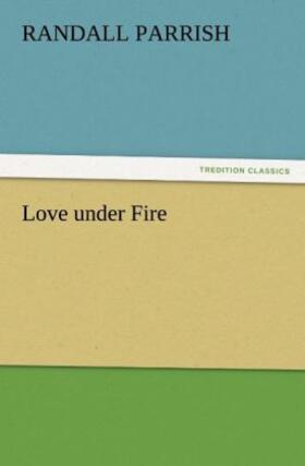 Parrish |  Love under Fire | Buch |  Sack Fachmedien