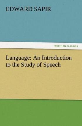 Sapir |  Language: An Introduction to the Study of Speech | Buch |  Sack Fachmedien