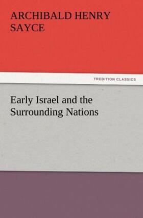 Sayce |  Early Israel and the Surrounding Nations | Buch |  Sack Fachmedien