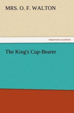 Walton |  The King's Cup-Bearer | Buch |  Sack Fachmedien