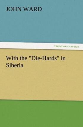 Ward |  With the "Die-Hards" in Siberia | Buch |  Sack Fachmedien