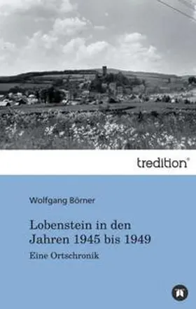Börner |  Lobenstein in den Jahren 1945 bis 1949 | Buch |  Sack Fachmedien