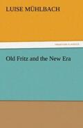 Mühlbach |  Old Fritz and the New Era | Buch |  Sack Fachmedien