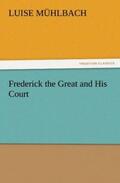 Mühlbach |  Frederick the Great and His Court | Buch |  Sack Fachmedien