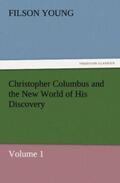 Young |  Christopher Columbus and the New World of His Discovery ¿ Volume 1 | Buch |  Sack Fachmedien