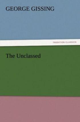 Gissing |  The Unclassed | Buch |  Sack Fachmedien