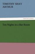 Arthur |  Ten Nights in a Bar Room | Buch |  Sack Fachmedien