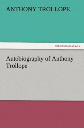 Trollope |  Autobiography of Anthony Trollope | Buch |  Sack Fachmedien