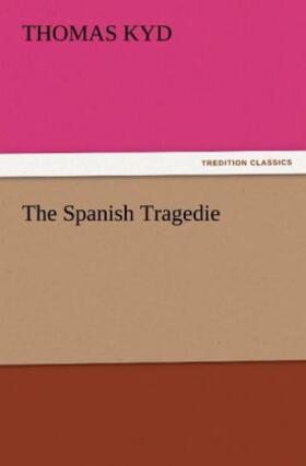 Kyd |  The Spanish Tragedie | Buch |  Sack Fachmedien