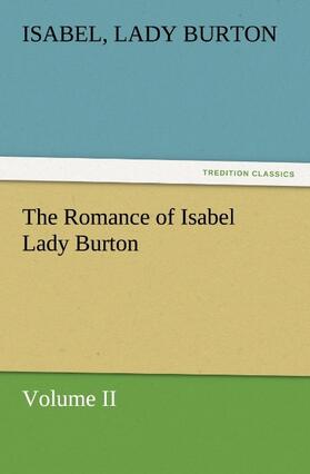 Burton |  The Romance of Isabel Lady Burton Volume II | Buch |  Sack Fachmedien