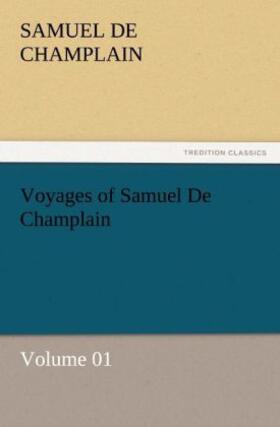 Champlain |  Voyages of Samuel De Champlain - Volume 01 | Buch |  Sack Fachmedien