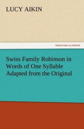 Aikin |  Swiss Family Robinson in Words of One Syllable Adapted from the Original | Buch |  Sack Fachmedien