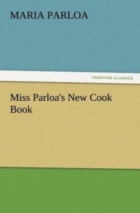 Parloa |  Miss Parloa's New Cook Book | Buch |  Sack Fachmedien
