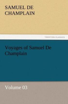 Champlain |  Voyages of Samuel De Champlain - Volume 03 | Buch |  Sack Fachmedien