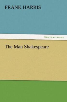 Harris |  The Man Shakespeare | Buch |  Sack Fachmedien